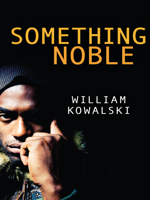 Title details for Something Noble by William Kowalski - Wait list